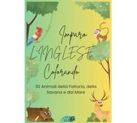Imparo l'Inglese Colorando: 30 Animali della Fattoria e della Savana - Libro da Colorare con Parole da Ricalcare per Bambini