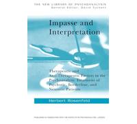 Impasse and Interpretation: Therapeutic and Anti-Therapeutic Factors in the Psychoanalytic Treatment of Psychotic, Borderline, and Neurotic Patients (The New Library of Psychoanalysis)