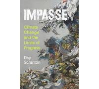 Impasse: Climate Change and the Limits of Progress