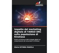 Impatto del marketing digitale di YANGO DRC sulla popolazione di Kinshasa: Studio sull'influenza delle strategie digitali sul comportamento dei consumatori a Kinshasa