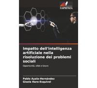 Impatto dell'intelligenza artificiale nella risoluzione dei problemi sociali: Opportunità, sfide e futuro