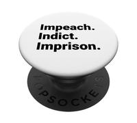 Impeach Indict Imprison Political Accountability Statement PopSockets Adhesive PopGrip