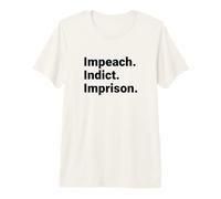 Impeach Indict Imprison Political Accountability Statement Premium T-Shirt
