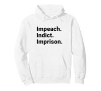 Impeach Indict Imprison Political Accountability Statement Pullover Hoodie