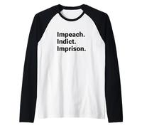 Impeach Indict Imprison Political Accountability Statement Raglan Baseball Tee