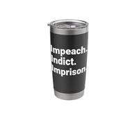 Impeach Indict Imprison Political Accountability Statement Stainless Steel Insulated Tumbler