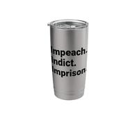 Impeach Indict Imprison Political Accountability Statement Stainless Steel Insulated Tumbler
