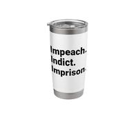 Impeach Indict Imprison Political Accountability Statement Stainless Steel Insulated Tumbler