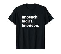 Impeach Indict Imprison Political Accountability Statement T-Shirt