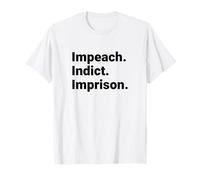 Impeach Indict Imprison Political Accountability Statement T-Shirt