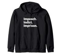 Impeach Indict Imprison Political Accountability Statement Zip Hoodie
