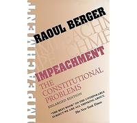 Impeachment: The Constitutional Problems, Enlarged Edition