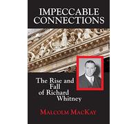 Impeccable Connections: The Rise & Fall of Richard Whitney
