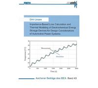 Impedance-Based Loss Calculation and Thermal Modeling of Electrochemical Energy Storage Devices for Design Considerations of Automotive Power Systems: v. 43 (Aachener Beitrage des ISEA)