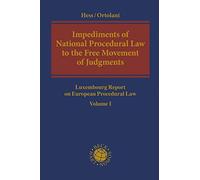 Impediments of National Procedural Law to the Free Movement of Judgments: Luxembourg Report on European Procedural Law Volume I: 1