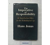 Imperative of Responsibility: In Search of an Ethic for the Technological Age