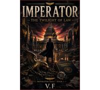 IMPERATOR: Imperator Saga - Book 1 : The Twilight of Law