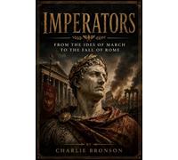 Imperators: From the ides of march to the fall of the Roman empire