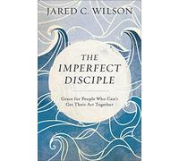 Imperfect Disciple: Grace for People Who Can't Get Their Act Together