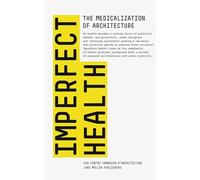 Imperfect Health: The Medicalization of Architecture
