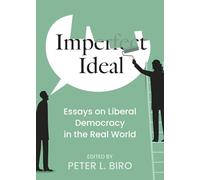 Imperfect Ideal: Essays on Liberal Democracy in the Real World
