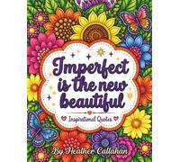 Imperfect is the New Beautiful - Inspirational Quotes Adult Coloring Book: Inspirational Quotes