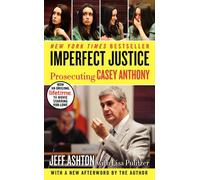 Imperfect Justice: Prosecuting Casey Anthony – Harper
