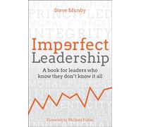 Imperfect Leadership : A book for leaders who know they don't know it all