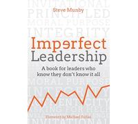 Imperfect Leadership: A book for leaders who know they don't know it all