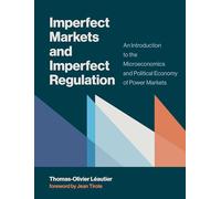 Imperfect Markets and Imperfect Regulation - An Introduction to the Microeconomics and Political Economy of Power Markets (The MIT Press)