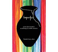 Imperfect: poems about mistakes: an anthology for middle schoolers