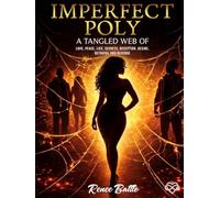 Imperfect Poly: A Tangled Web of Love, Peace, Lies, Secrets, Deception, Desire, Betrayal and Revenge