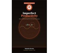 Imperfect Productivity: How to Stop Burning Out in the Race for Success (The Inner Work Series)