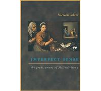Imperfect Sense - The Predicament of Milton`s Irony