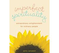 Imperfect Spirituality: Extraordinary Enlightenment for Ordinary People