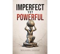 Imperfect Yet Powerful: A Thought-Provoking Exploration of Identity, Human Contradictions, Faith, Self-Discovery & Personal Growth | By Neelkamal Kashyap