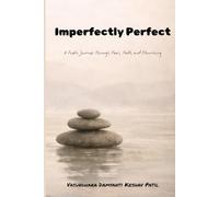 Imperfectly Perfect: A Poetic Journey Through Fear, Faith and Flourishing