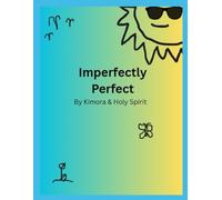 Imperfectly perfect: By Holy spirit and Kimora