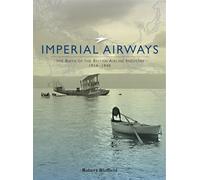 Imperial Airways: The Birth of the British Airline Industry 1914-1940