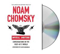 Imperial Ambitions: Conversations on the Post-9/11 World, Interviews With David Barsamian, the American Empire Project