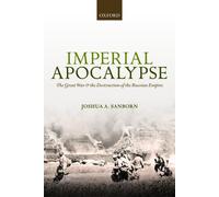 Imperial Apocalypse: The Great War and the Destruction - Paperback NEW Joshua A