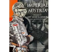 Imperial Austria: Treasures of Art, Arms & Armor from the State of Styria