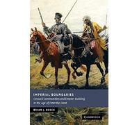 Imperial Boundaries: Cossack Communities and Empire-Building in the Age of Peter the Great (New Studies in European History)