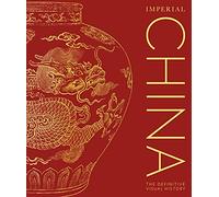 Imperial China : The Definitive Visual History