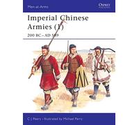 Imperial Chinese Armies (1): 200 BC-AD 589: v. 1 (Men-at-Arms)