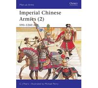Imperial Chinese Armies (2): 590-1260 AD: v.2 (Men-at-Arms)