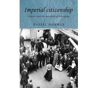 Imperial citizenship: Empire and the question of belonging: 65 (Studies in Imperialism)