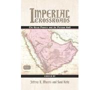 Imperial Crossroads: The Great Powers and the Persian Gulf