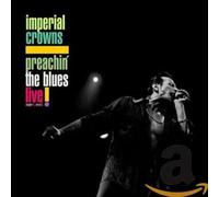 Imperial Crowns - Preachin' The Blues: Live [CD]