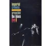 Imperial Crowns: Preachin' The Blues - Live [DVD]
